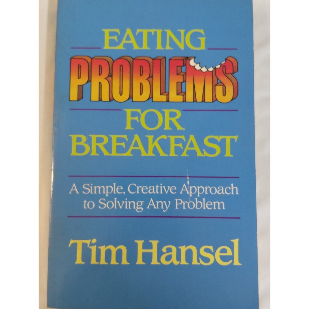 Eating Problems for Breakfast Tim Hansel Paperback Creative Problem Solving Book